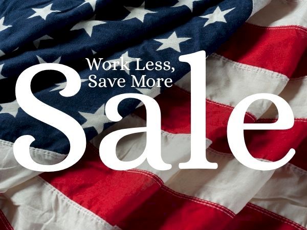 A patriotic sale banner over an American flag reads &ldquo;Work Less, Save More&rdquo; and &ldquo;Sale.&rdquo;